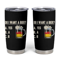 Funny Oktoberfest Tumbler Cup Do I Want A Bier Sarcastic Drinking German Flag - Wonder Print Shop