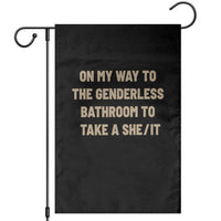 On My Way To The Genderless Bathroom To Take a She/It Garden Flag