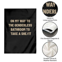 On My Way To The Genderless Bathroom To Take a She/It Garden Flag