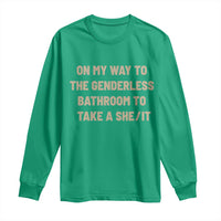 On My Way To The Genderless Bathroom To Take a She/It Long Sleeve Shirt