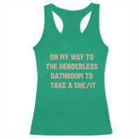 On My Way To The Genderless Bathroom To Take a She/It Racerback Tank Top