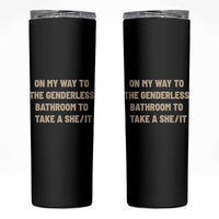 On My Way To The Genderless Bathroom To Take a She/It Skinny Tumbler