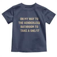 On My Way To The Genderless Bathroom To Take a She/It Toddler T Shirt