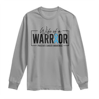 Wife Of A Warrior Prostate Cancer Awareness Long Sleeve Shirt Blue Ribbon Graphic