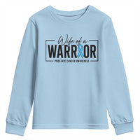 Wife Of A Warrior Prostate Cancer Awareness Youth Sweatshirt Blue Ribbon Graphic