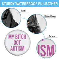 My Bitch Got Autism Spare Tire Cover Funny Saying Meme