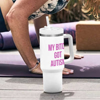 My Bitch Got Autism Tumbler With Handle Funny Saying Meme
