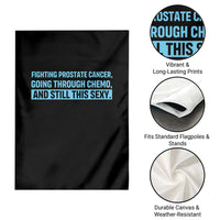 Funny Prostate Cancer Awareness Garden Flag Going Through Chemo Still This Sexy