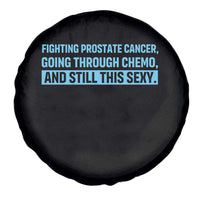 Funny Prostate Cancer Awareness Spare Tire Cover Going Through Chemo Still This Sexy