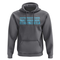 Funny Prostate Cancer Awareness Hoodie Going Through Chemo Still This Sexy