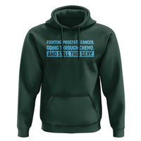 Funny Prostate Cancer Awareness Hoodie Going Through Chemo Still This Sexy