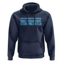 Funny Prostate Cancer Awareness Hoodie Going Through Chemo Still This Sexy