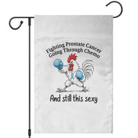 Funny Prostate Cancer Awareness Rooster Graphic Garden Flag Going Through Chemo Still This Sexy