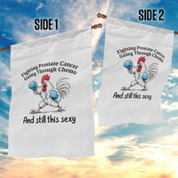 Funny Prostate Cancer Awareness Rooster Graphic Garden Flag Going Through Chemo Still This Sexy