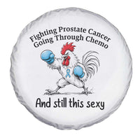 Funny Prostate Cancer Awareness Rooster Graphic Spare Tire Cover Going Through Chemo Still This Sexy