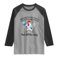 Funny Prostate Cancer Awareness Rooster Graphic Raglan Shirt Going Through Chemo Still This Sexy