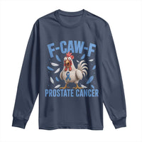 F-Caw-F Prostate Cancer Awareness Chicken Long Sleeve Shirt Funny Blue Ribbon Support