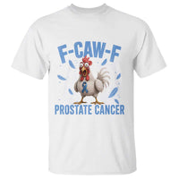 F-Caw-F Prostate Cancer Awareness Chicken T Shirt Funny Blue Ribbon Support