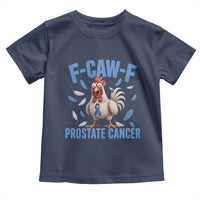 F-Caw-F Prostate Cancer Awareness Chicken Toddler T Shirt Funny Blue Ribbon Support