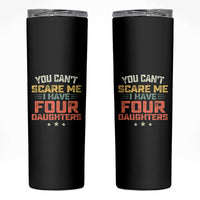 You Cant Scare Me I Have Four Daughters Skinny Tumbler Funny Dad Mom Retro Graphic