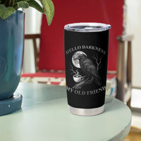 Funny Crow Coffee Tumbler Cup Raven Spooky Halloween Hello Darkness My Old Friend - Wonder Print Shop