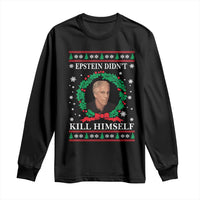 Funny Ugly Christmas Long Sleeve Shirt Epstein Didnt Kill Himself - Wonder Print Shop