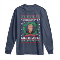 Funny Ugly Christmas Long Sleeve Shirt Epstein Didnt Kill Himself - Wonder Print Shop
