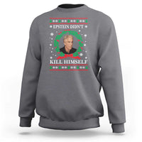 Funny Ugly Christmas Sweatshirt Epstein Didnt Kill Himself - Wonder Print Shop