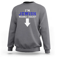 Funny Jewish Sweatshirt Im Jewish Wanna Check - Wonder Print Shop