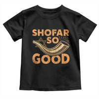 Shofar So Good Toddler T Shirt Funny Rosh Hashanah Jewish Holiday Gift - Wonder Print Shop