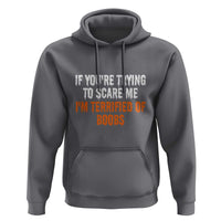 Funny Adult Humor Halloween Hoodie If You Are Trying To Scare Me I Am Terrified Of Boobs - Wonder Print Shop