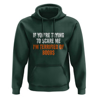 Funny Adult Humor Halloween Hoodie If You Are Trying To Scare Me I Am Terrified Of Boobs - Wonder Print Shop