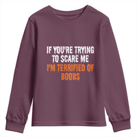 Funny Adult Humor Halloween Youth Sweatshirt If You Are Trying To Scare Me I Am Terrified Of Boobs - Wonder Print Shop