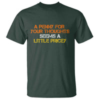 Funny Penny For Your Thoughts T Shirt Funny Sarcasm Joke Sarcastic Humor - Wonder Print Shop