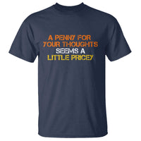Funny Penny For Your Thoughts T Shirt Funny Sarcasm Joke Sarcastic Humor - Wonder Print Shop