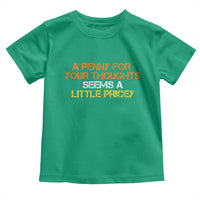 Funny Penny For Your Thoughts Toddler T Shirt Funny Sarcasm Joke Sarcastic Humor - Wonder Print Shop