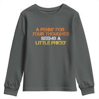 Funny Penny For Your Thoughts Youth Sweatshirt Funny Sarcasm Joke Sarcastic Humor - Wonder Print Shop