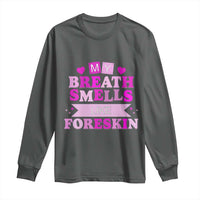 Dirty Humor Long Sleeve Shirt My Breath Smells Like Foreskin - Wonder Print Shop