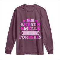 Dirty Humor Long Sleeve Shirt My Breath Smells Like Foreskin - Wonder Print Shop