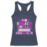 Dirty Humor Racerback Tank Top My Breath Smells Like Foreskin - Wonder Print Shop
