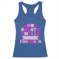 Dirty Humor Racerback Tank Top My Breath Smells Like Foreskin - Wonder Print Shop