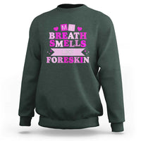Dirty Humor Sweatshirt My Breath Smells Like Foreskin - Wonder Print Shop