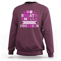 Dirty Humor Sweatshirt My Breath Smells Like Foreskin - Wonder Print Shop