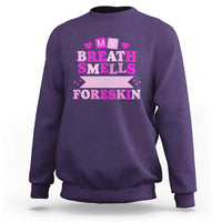 Dirty Humor Sweatshirt My Breath Smells Like Foreskin - Wonder Print Shop