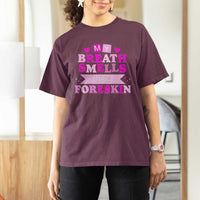 Dirty Humor T Shirt For Women My Breath Smells Like Foreskin - Wonder Print Shop