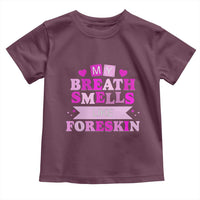 Dirty Humor Toddler T Shirt My Breath Smells Like Foreskin - Wonder Print Shop