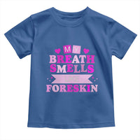 Dirty Humor Toddler T Shirt My Breath Smells Like Foreskin - Wonder Print Shop