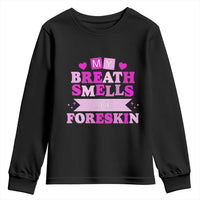Dirty Humor Youth Sweatshirt My Breath Smells Like Foreskin - Wonder Print Shop