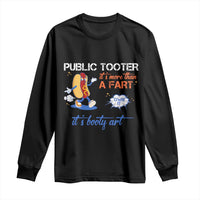 Public Tooter Long Sleeve Shirt Its More Than A Fart Funny Inappropriate Embarrassing - Wonder Print Shop