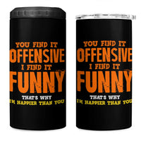 Funny Sarcastic Saying 4 in 1 Can Cooler Tumbler Offensive Happy Feeling Quote - Wonder Print Shop